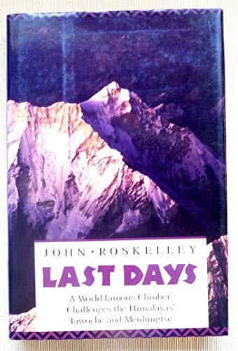 Stock image for Last Days: A World-famous Climber Challenges the Himalayas' Tawoche and Menlungtse for sale by James Lasseter, Jr
