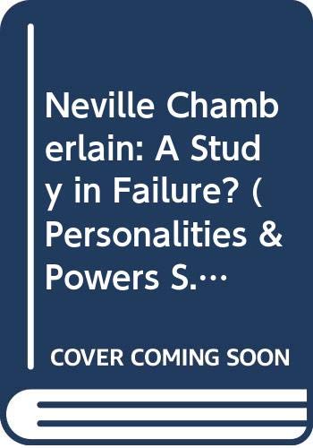 Beispielbild fr Personalities & Powers: Neville Chamberlain: A Study in Failure? zum Verkauf von WorldofBooks