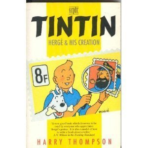 Tintin: Herge and His Creation - Harry Thompson