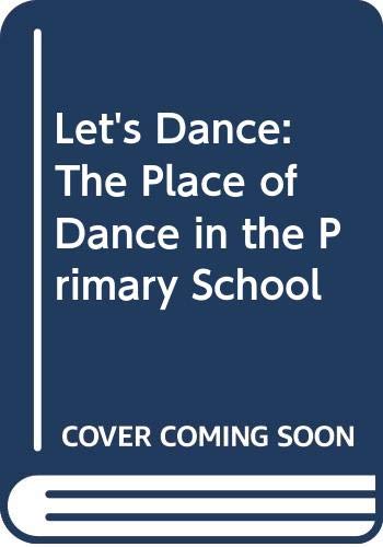 Beispielbild fr Let's Dance: The Place of Dance in the Primary School zum Verkauf von WorldofBooks