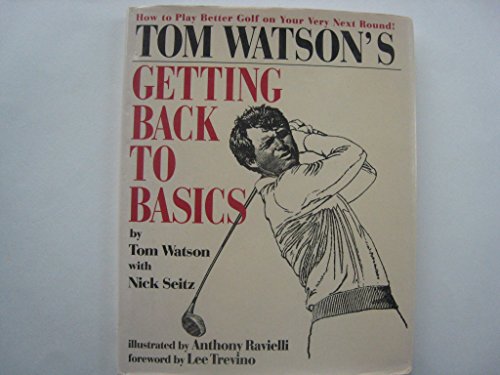 Imagen de archivo de Tom Watsons Getting Back to Basics a la venta por Hawking Books