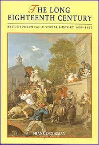 The Long Eighteenth Century: British Political and Social History 1688-1832 (Contexts)
