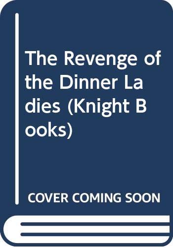 Stock image for The Revenge of the Dinner Ladies (Knight Books) for sale by MusicMagpie