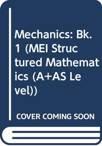 9780340571729: Mechanics: Bk. 1 (MEI Structured Mathematics)