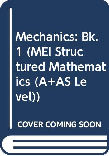 Stock image for MEI Mechanics 1: Bk. 1 (MEI Structured Mathematics (A+AS Level)) for sale by AwesomeBooks
