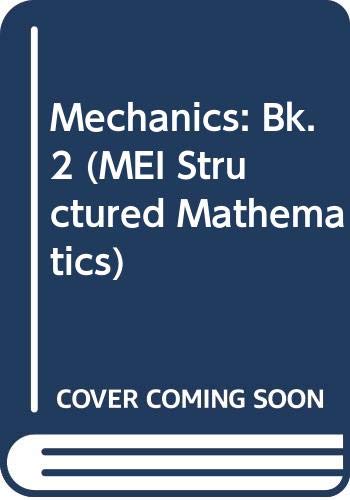 Mechanics (MEI Structured Mathematics) (Bk. 2) (9780340573013) by Unknown Author