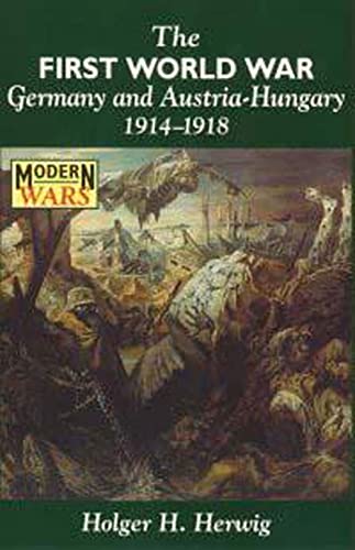 Imagen de archivo de The First World War: Germany and Austria-Hungary 1914-1918 (Modern Wars) a la venta por Half Price Books Inc.