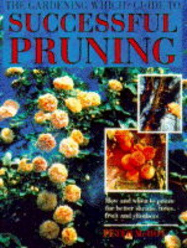 Stock image for The Gardening "Which?" Guide to Successful Pruning ("Which?" Consumer Guides) for sale by Bahamut Media