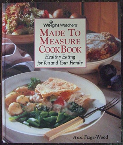 "Weight Watchers" Made to Measure Cookbook: Healthy Eating for You and Your Family (9780340574461) by Page-Wood, Ann