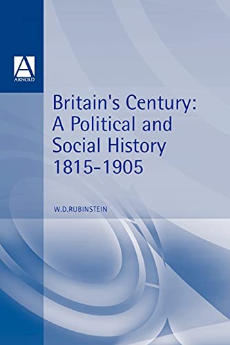 Stock image for Britain's Century: A Political and Social History, 1815-1905 (The Arnold History of Britain) for sale by SecondSale