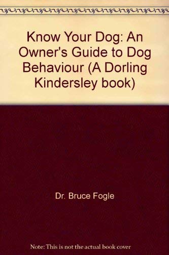 9780340578346: Know Your Dog: An Owner's Guide to Dog Behaviour (A Dorling Kindersley Book)