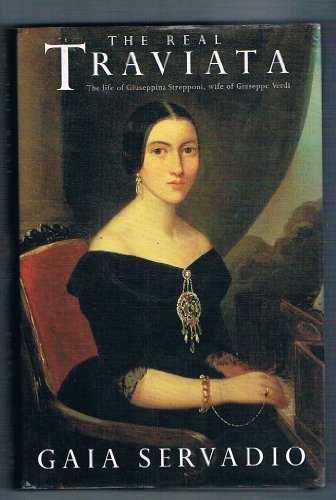 Beispielbild fr The Real Traviata: Biography of Giuseppina Strepponi, Wife of Giuseppe Verdi zum Verkauf von WorldofBooks