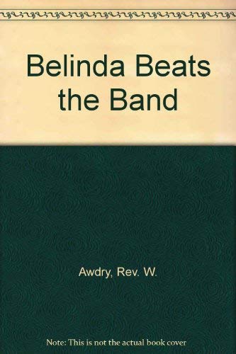 Belinda Beats the Band (9780340580073) by Awdry, Rev. Wilbert Vere