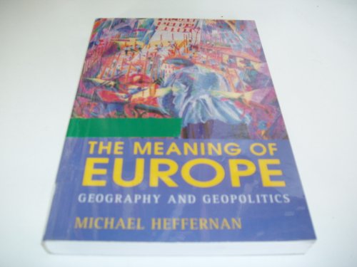 Imagen de archivo de The Meaning of Europe: Geography and Geopolitics a la venta por WorldofBooks