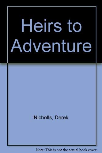 Stock image for Heirs to Adventure for sale by WorldofBooks