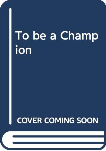Imagen de archivo de To be a Champion a la venta por WorldofBooks