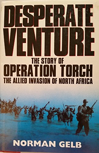Beispielbild fr Desperate Venture: Story of Operation Torch, the Allied Invasion of North Africa (Teach Yourself) zum Verkauf von WorldofBooks