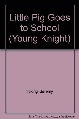 Stock image for Little Pig Goes to School (Young Knight) for sale by AwesomeBooks