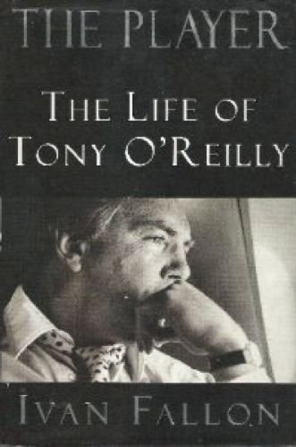 Imagen de archivo de The Life of O'Reilly: A Biography of Tony O'Reilly a la venta por Books of the Smoky Mountains