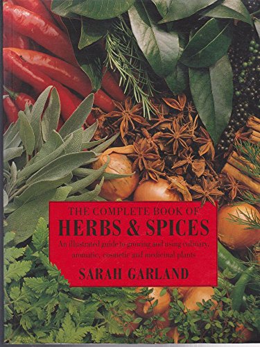 9780340584699: The Complete Book of Herbs & Spices: An Illustrated Guide to Growing and Using Culinary, Aromatic, Cosmetic and Medicinal Plants