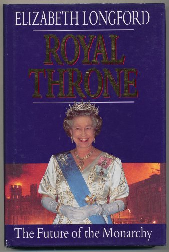 Stock image for Royal Throne The Future of the Monarchy for sale by Lazarus Books Limited