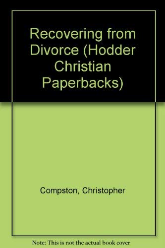 Stock image for Recovering from Divorce - A Practical Guide (Hodder Christian Paperbacks) for sale by AwesomeBooks