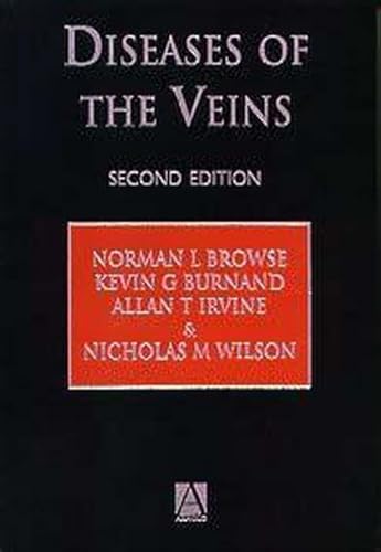 Diseases of the Veins (9780340588949) by Browse, Norman L.; Burnand, Kevin G.; Irvine, Allan T.; Wilson, Nicholas M.