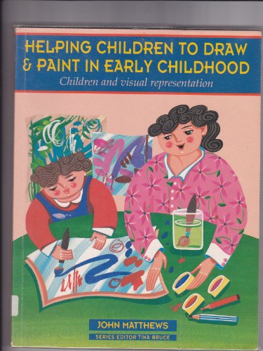 Helping Children Draw and Paint in Early Childhood (0-8 Years: the First Phase of Living) (9780340589113) by Matthews, John