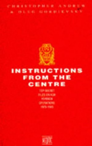 Beispielbild fr Instructions from the Centre: Top Secret Files on KGB Foreign Operations 1975-1985 zum Verkauf von GoldenWavesOfBooks