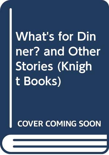 Stock image for What's for Dinner?: And Other Stories (Knight Books) for sale by MusicMagpie