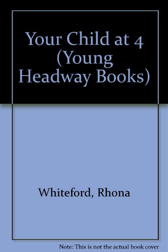 Your Child at 4 (Headstart) (9780340590966) by Whiteford, Rhona; Fizsimmons, Jim