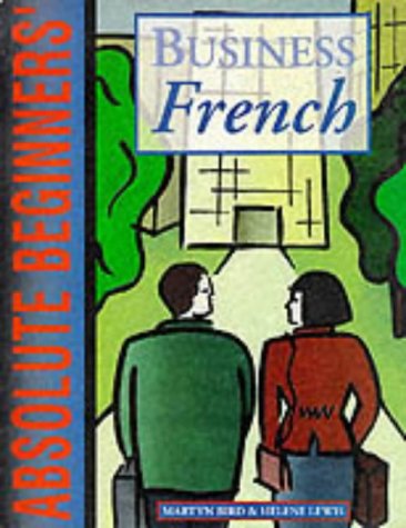 Beispielbild fr Absolute Beginners : Business French: Coursebook : (for use with Absolute Beginners Business French: Support Book/cassette Pack) zum Verkauf von Reuseabook