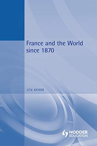 Beispielbild für France and the World Since 1870 (International Relations and the Great Powers) zum Verkauf von medimops
