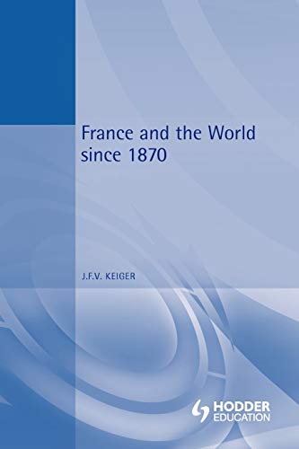 9780340595077: France and the World Since 1870 (International Relations and the Great Powers)