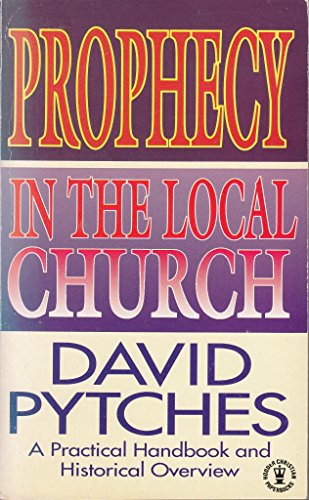 Beispielbild fr Prophecy in the Local Church: A Practical Handbook and Historical Overview zum Verkauf von Brit Books