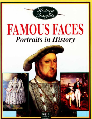 Stock image for Famous Faces: Portraits in History (History Insights S.) for sale by WorldofBooks