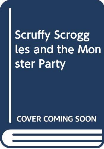 Beispielbild fr Scruffy Scroggles and the Monster Party zum Verkauf von Reuseabook