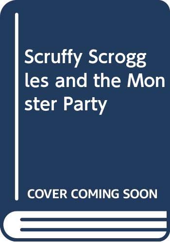 Stock image for Scruffy Scroggles and the Monster Party for sale by MusicMagpie