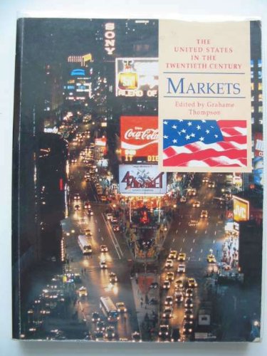 Imagen de archivo de US In 20th Century: Markets (Untied States In The Twentieth Century) a la venta por WorldofBooks