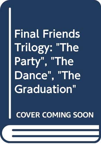 Imagen de archivo de Final Friends Trilogy: "The Party", "The Dance", "The Graduation" a la venta por WorldofBooks
