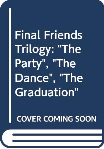 Stock image for Final Friends Trilogy: "The Party", "The Dance", "The Graduation" for sale by WorldofBooks