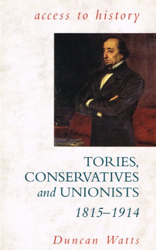 Stock image for Access To History: Tories, Unionists & Conservatives, 1815-1914 for sale by WorldofBooks
