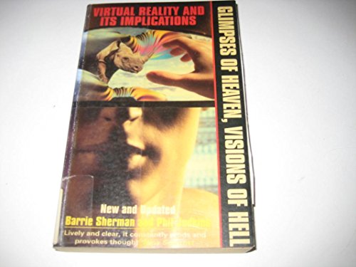 Beispielbild fr Glimpses of Heaven, Visions of Hell: Virtual Reality and Its Implications zum Verkauf von WorldofBooks