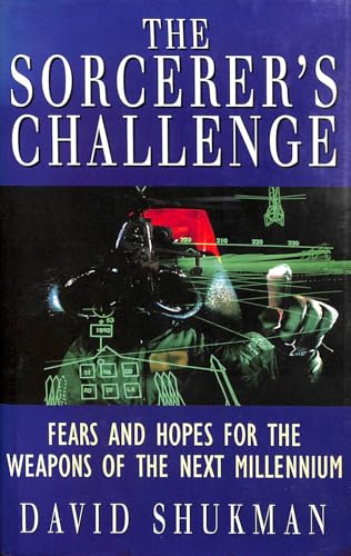 9780340602003: The Sorcerer's Challenge: Fears and Hopes for the Weapons of the Next Millennium