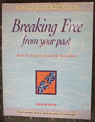 Imagen de archivo de Breaking Free From Your Past How To Create A Life Of Your Own (Inner Workbooks S.) a la venta por WorldofBooks