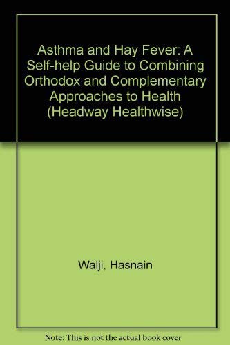 Imagen de archivo de Headway Healthwise: Asthma & Hayfever: A Self-help Guide to Combining Orthodox and Complementary Approaches to Health (Headway Healthwise S.) a la venta por AwesomeBooks
