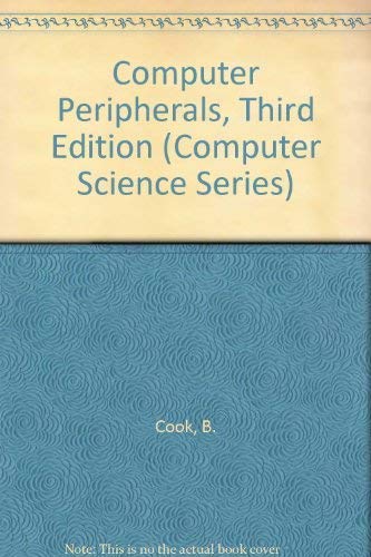 Computer Peripherals, Third Edition (Computer Science Series) (9780340606582) by Cook, B.; White, N.