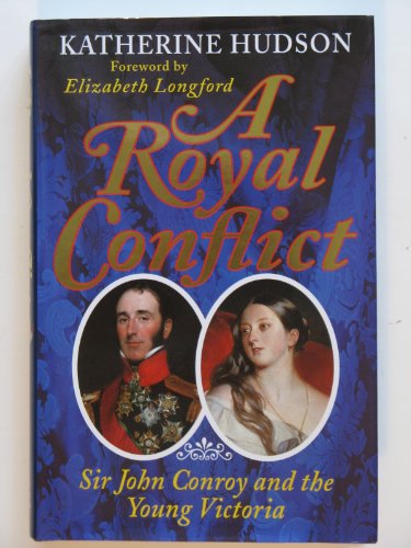 9780340607497: A Royal Conflict: Sir John Conroy and the Young Victoria