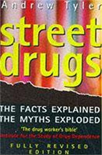 Street Drugs: The Facts Explained, the Myths Exploded.