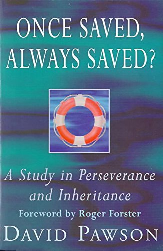 Once Saved, Always Saved?: A Study in Perseverance and Inheritance - David Pawson
